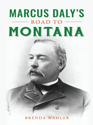 cover image of Marcus Daly's Road to Montana